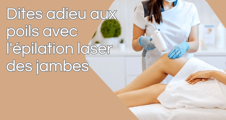 Rasoirs, crèmes dépilatoires, cires, tous ces outils ont leurs inconvénients. Mais qu'en est-il de l'épilation laser des jambes ?