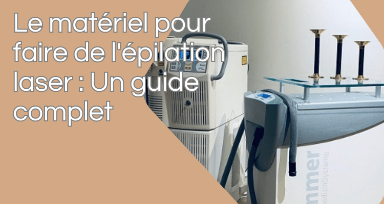 le guide du matériel d'épilation laser définitive