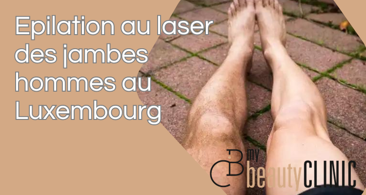 EPILATION JAMBES hommes au luxembourg 1