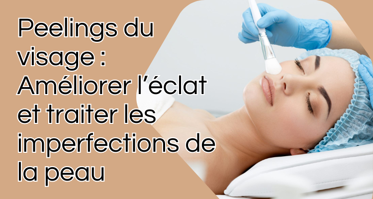 Peelings du visage Améliorer l’éclat et traiter les imperfections de la peau